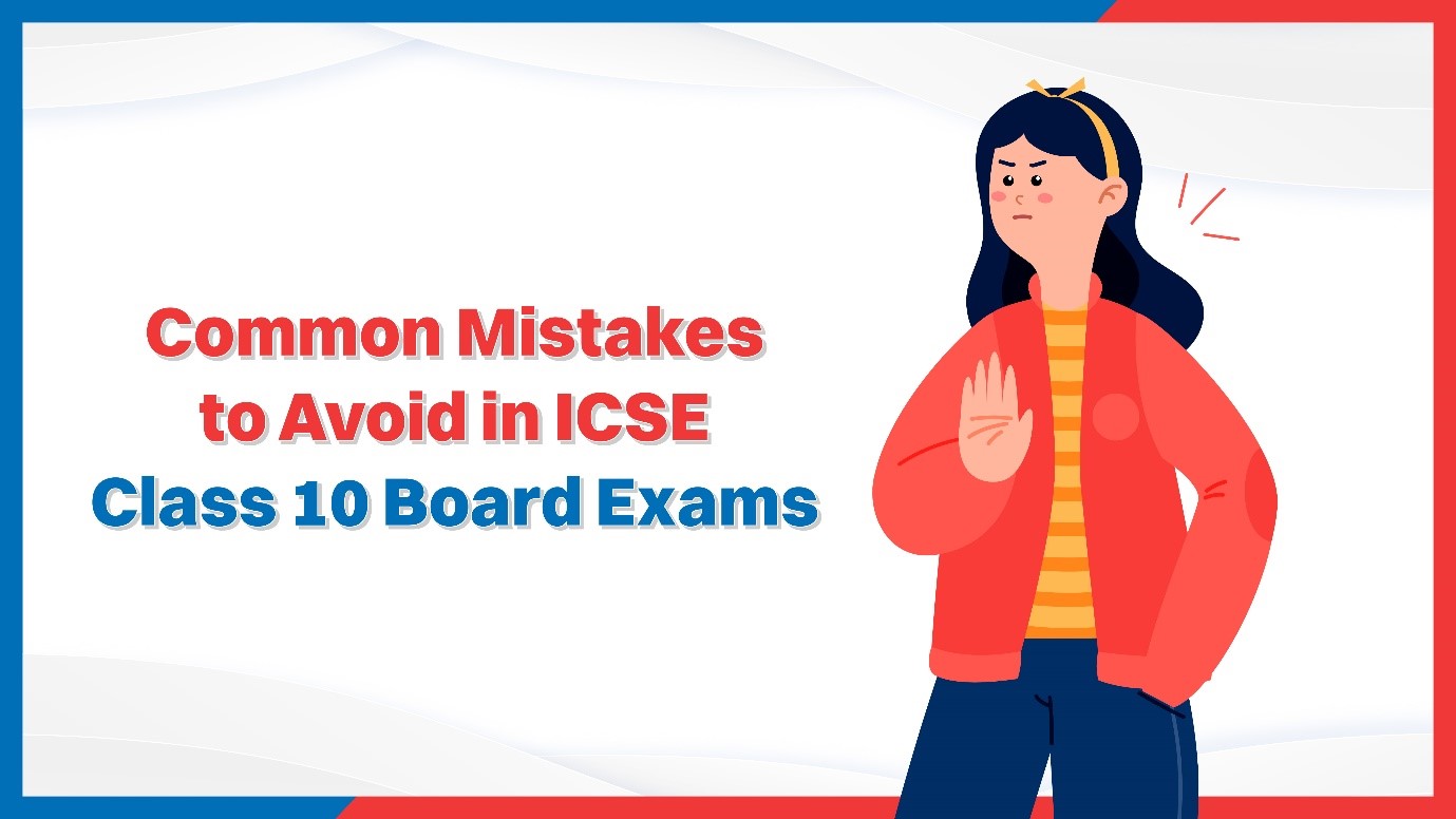 Common Mistakes to Avoid in ICSE Class 10 Board Exams.jpg